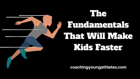 The Fundamentals That Will Make Kids Faster