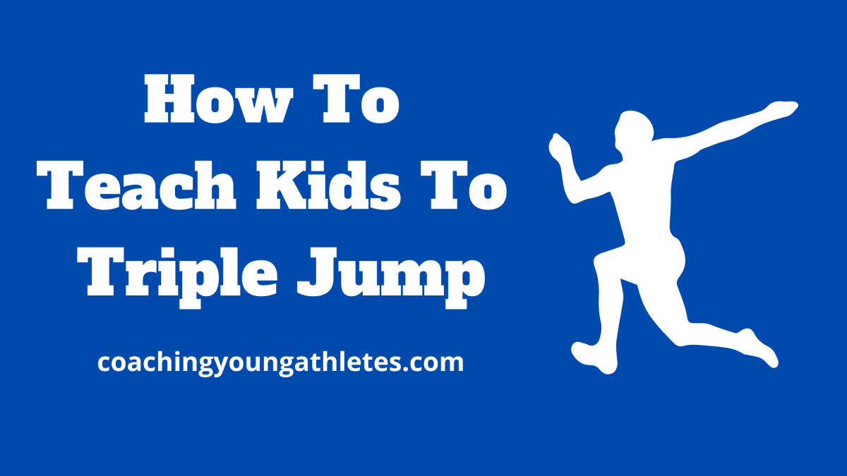 How To Teach Kids To Triple Jump Coaching Young Athletes